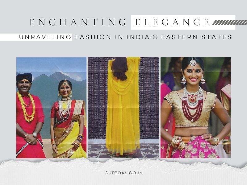 Enchanting Elegance- Unraveling Fashion in India's Eastern States